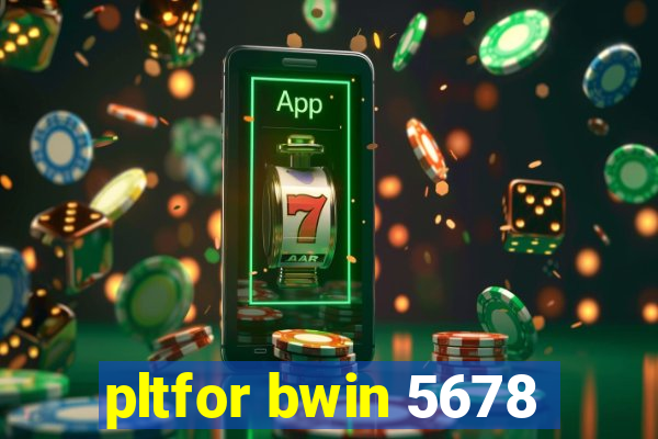 pltfor bwin 5678